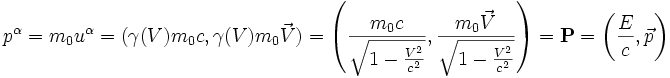 p^\alpha=m_0u^\alpha=(\gamma(V) m_0c,\gamma(V)m_0\vec{V})=  \left (\frac {m_0c}{\sqrt{1-\frac{V^2}{c^2}}}, \frac {m_0\vec V}{\sqrt{1-\frac{V^2}{c^2}}}\right)=\mathbf{P}= \left (\frac {E}{c}, \vec p \right)

