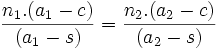  \frac{n_1.(a_1-c)}{(a_1-s)}= \frac{n_2.(a_2-c)}{(a_2-s)}