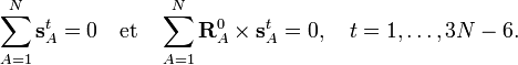 
\sum_{A=1}^N \mathbf{s}^t_{A}  = 0\quad\mathrm{et}\quad 
\sum_{A=1}^N \mathbf{R}^0_A\times \mathbf{s}^t_A= 0,  \quad t=1,\ldots,3N-6.
