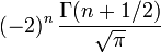 (-2)^n\,\frac{\Gamma(n+1/2)}{\sqrt{\pi}}\,
