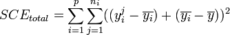 ~ SCE_{total} = \sum_{i=1}^p \sum_{j=1}^{n_i} ((y_i^j - \overline{y_i}) + (\overline{y_i} - \overline{y}))^2