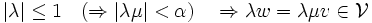 |\lambda|\le 1 \quad (\Rightarrow |\lambda\mu|<\alpha)\quad \Rightarrow \lambda w=\lambda\mu v \in \mathcal V