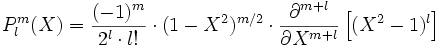 P_l^m (X) = \frac{(-1)^m}{2^l \cdot l!} \cdot (1-X^2)^{m/2} \cdot 
\frac{\partial^{m+l}}{\partial X^{m+l}} \left [ (X^2 - 1)^l \right ]