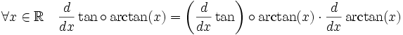 \forall x \in \mathbb R \quad \frac d{dx} \tan\circ \arctan (x)  = \left(\frac d{dx} \tan\right)\circ \arctan (x)\cdot \frac d{dx} \arctan (x)