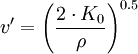 v' = \left( \frac{2 \cdot K_0}{\rho} \right)^{0.5}