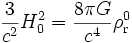 \frac{3}{c^2} H_0^2 = \frac{8 \pi G}{c^4}\rho_{\rm r}^0 