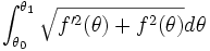 \int_{\theta_0}^{\theta_1}\sqrt{f'^2(\theta)+f^2(\theta)}d\theta