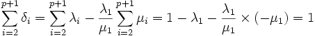 \sum_{i=2}^{p+1} \delta_i = \sum_{i=2}^{p+1} \lambda_i - \frac{\lambda_1}{\mu_1} \sum_{i=2}^{p+1} \mu_i = 1 - \lambda_1 - \frac{\lambda_1}{\mu_1} \times (- \mu_1) = 1