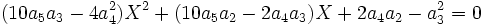  \qquad (10a_5a_3-4a_4^2)X^2 + (10a_5a_2-2a_4a_3)X + 2a_4a_2 - a_3^2= 0