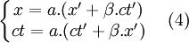 \left\{\begin{matrix}x = a.(x' +\beta.ct') \\ ct= a.(ct' + \beta.x')\end{matrix}\right.\quad (4)