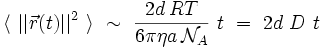 
\langle \ ||\vec{r}(t)||^2 \ \rangle \ \sim \ \frac{2d \, RT}{6 \pi \eta a \, \mathcal{N}_A} \ t \ = \ 2d \ D \ t
