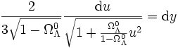 \frac{2}{3 \sqrt{1 - \Omega_\Lambda^0}}\frac{{\rm d}u}{\sqrt{1 + \frac{\Omega_\Lambda^0}{1 - \Omega_\Lambda^0} u^2}} = {\rm d}y
