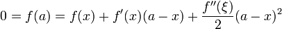 0=f (a) =f (x) +f'(x) (a-x) + \frac{ f '' (\xi)}{2}{ (a-x) ^2}