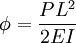  \phi = {P L^2 \over 2 EI} 