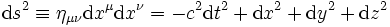 
{\rm d}s^2\equiv\eta_{\mu \nu} {\rm d}x^\mu{\rm d}x^\nu=-c^2{\rm d}t^2+{\rm d}x^2+{\rm d}y^2+{\rm d}z^2
\,