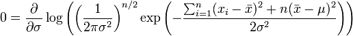    0 = \frac{\partial}{\partial \sigma} \log \left( \left( \frac{1}{2\pi\sigma^2} \right)^{n/2} \exp\left(-\frac{ \sum_{i=1}^{n}(x_i-\bar{x})^2+n(\bar{x}-\mu)^2}{2\sigma^2}\right) \right)