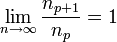 \lim_{n \rightarrow \infty}\frac{n_{p+1}}{n_p}=1