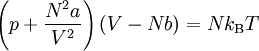 \left(p + \frac{N^2 a}{V^2}\right)\left(V-N b \right) = N k_{\rm B} T