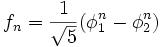 
f_n = \frac{1} {\sqrt{5}} (\phi_1^n - \phi_2^n)
