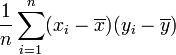 \dfrac{1}{n}\sum_{i=1}^n(x_i-\overline{x})(y_i-\overline{y})