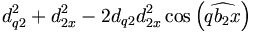 d_{q2}^{2}+d_{2x}^{2}-2d_{q2}d_{2x}^{2}\cos \left( \widehat{qb_{2}x}\right)