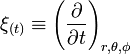 \xi_{\left(t\right)} \equiv \left(\frac{\partial}{\partial t}\right)_{r,\theta,\phi}