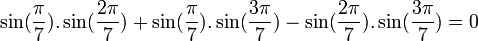  \sin(\frac{\pi}{7}).\sin(\frac{2\pi}{7})  + \sin(\frac{\pi}{7}).\sin(\frac{3\pi}{7}) - \sin(\frac{2\pi}{7}).\sin(\frac{3\pi}{7}) = 0 ~