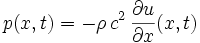 p(x, t) = - \rho \, c^2 \, \frac{\partial u}{\partial x}(x, t)