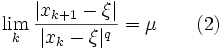  \lim_k \frac{|x_{k+1}-\xi|}{|x_k-\xi|^q} = \mu \quad\quad (2)
