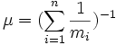 \mu = (\sum_{i=1}^{n} \frac{1}{m_i})^{-1} 