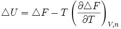  \qquad \triangle U = \triangle F - T\left(\frac{\partial \triangle F}{\partial T}\right)_{V,n} 