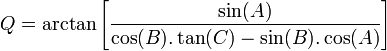 Q = \arctan \left[ {\sin(A) \over {\cos(B).\tan(C)} - \sin(B).\cos(A)} \right]