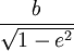 \frac{b}{\sqrt{1-e^2}}
