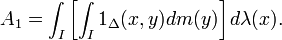 A_1=\int_I \left[ \int_I 1_\Delta(x,y) dm(y) \right] d\lambda(x).
