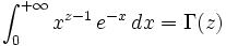 \int_0^{+\infty}  x^{z-1}\,e^{-x}\,dx = \Gamma(z) 