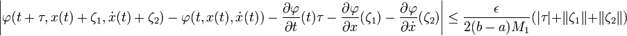 \left|\varphi(t+\tau, x(t)+\zeta_1, \dot x(t) + \zeta_2) - \varphi(t,x(t),\dot x(t)) - \frac {\partial \varphi}{\partial t}(t)\tau - \frac {\partial \varphi}{\partial x}(\zeta_1) - \frac {\partial \varphi}{\partial \dot x}(\zeta_2)\right|\le \frac {\epsilon}{2(b-a)M_1}(|\tau| + \|\zeta_1\|+ \|\zeta_2\|)