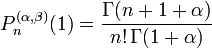 P_n^{(\alpha, \beta)}(1)=\frac{\Gamma(n+1+\alpha)}{n!\,\Gamma(1+\alpha)}\,