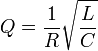  Q = \frac{1}{R}\sqrt\frac{L}{C}
