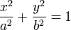\frac{x^2}{a^2} + \frac{y^2}{b^2} = 1 