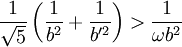 \frac{1}{\sqrt{5}} \left(\frac{1}{b^2} + \frac{1}{b'^2} \right) > \frac{1}{\omega b^2} 
