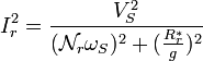  I_r^2 = \frac{V_S^2}{ (\mathcal{N}_r \omega_S)^2+(\frac{R_r^* }{g})^2}  \,