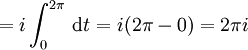 =i\int_0^{2\pi}\,\mathrm{d}t = i(2\pi-0)=2\pi i
