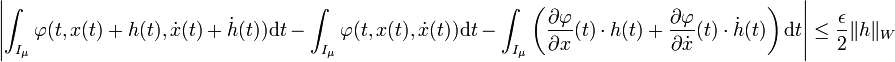 \left|\int_{I_{\mu}}\varphi(t, x(t) + h(t), \dot x(t) + \dot h(t)) \mathrm dt - \int_{I_{\mu}}\varphi(t, x(t), \dot x(t)) \mathrm dt - \int_{I_{\mu}} \left(\frac {\partial \varphi}{\partial x}(t)\cdot h(t) + \frac {\partial \varphi}{\partial \dot x}(t)\cdot \dot h(t) \right)\mathrm d t\right| \le \frac {\epsilon}2\|h\|_W 