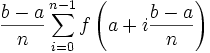 \frac{b-a}{n}\sum_{i=0}^{n-1}f\left(a+i\frac{b-a}{n}\right)\,