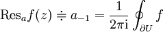 \operatorname{Res}_af(z)\doteqdot a_{-1}=\frac{1}{2\pi\mathrm{i}}\oint_{\partial U}f