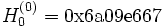 H_0^{(0)} = \mbox{0x6a09e667}