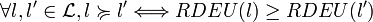 \forall l,l^{\prime}\in\mathcal{L},l\succcurlyeq l^{\prime}\Longleftrightarrow RDEU(l)\geq RDEU(l^{\prime})