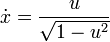 \dot x = \frac {u}{\sqrt {1 - u^2}} 