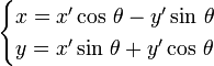 \begin{cases}x=x'\cos\,\theta-y'\sin\,\theta\\y=x'\sin\,\theta + y'\cos\,\theta\end{cases}
