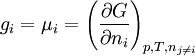 g_i =\mu_i = \left (  \frac{\partial G}{\partial n_i} \right )_{p,T,n_{j\neq i}} 